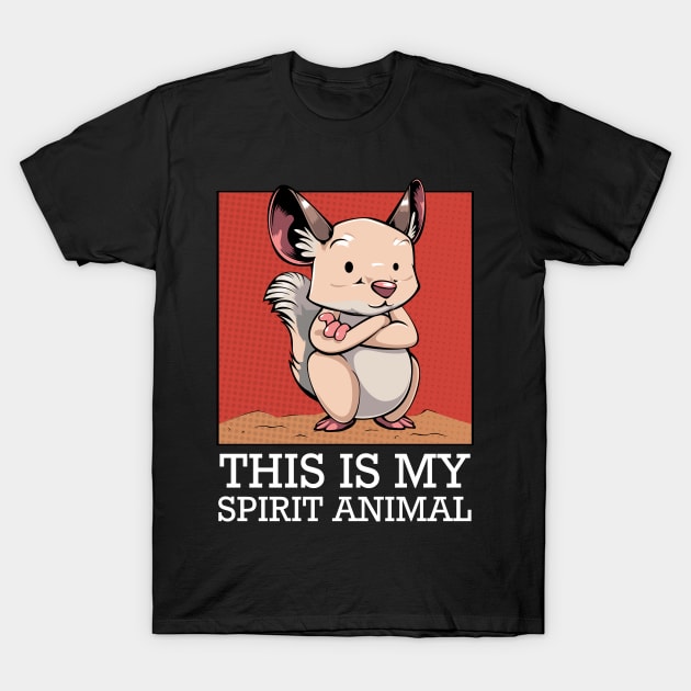 Chinchilla - This Is My Spirit Animal - Funny Saying T-Shirt by Lumio Gifts